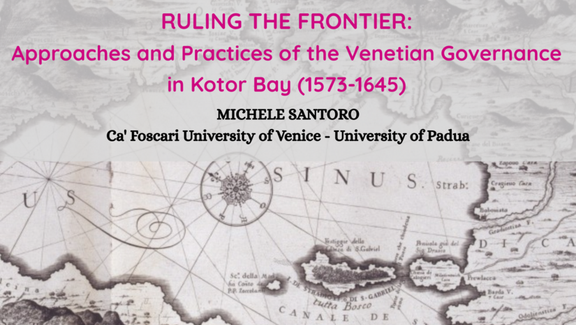 ΔΙΑΛΕΞΗ ΔΡ. MICHELE SANTORO "Ruling the Frontier: Approaches and Practices of the Venetian Governance in Kotor Bay (1573-1645)"
